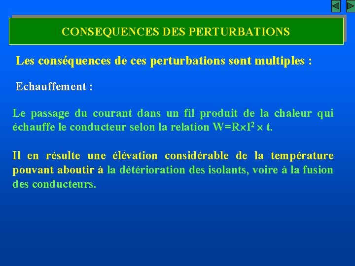 CONSEQUENCES DES PERTURBATIONS Les conséquences de ces perturbations sont multiples : Echauffement : Le
