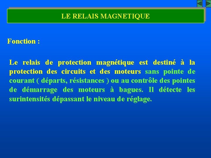 LE RELAIS MAGNETIQUE Fonction : Le relais de protection magnétique est destiné à la