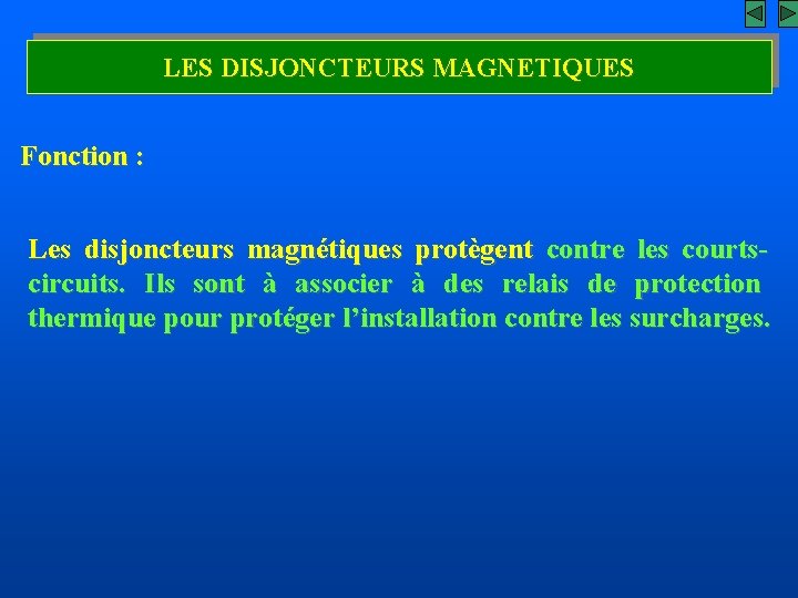 LES DISJONCTEURS MAGNETIQUES Fonction : Les disjoncteurs magnétiques protègent contre les courtscircuits. Ils sont