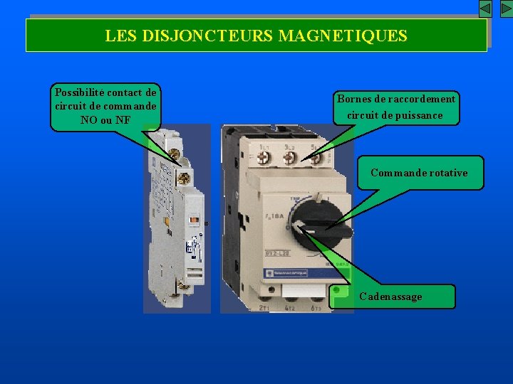 LES DISJONCTEURS MAGNETIQUES Possibilité contact de circuit de commande NO ou NF Bornes de