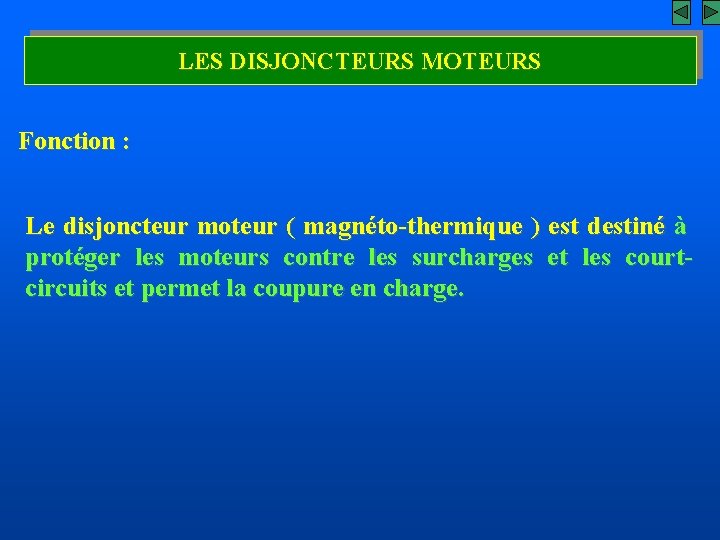 LES DISJONCTEURS MOTEURS Fonction : Le disjoncteur moteur ( magnéto-thermique ) est destiné à