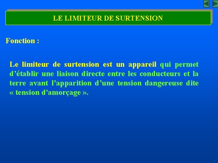 LE LIMITEUR DE SURTENSION Fonction : Le limiteur de surtension est un appareil qui