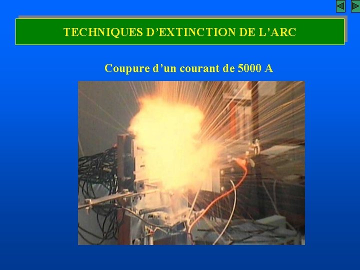 TECHNIQUES D’EXTINCTION DE L’ARC Coupure d’un courant de 5000 A 