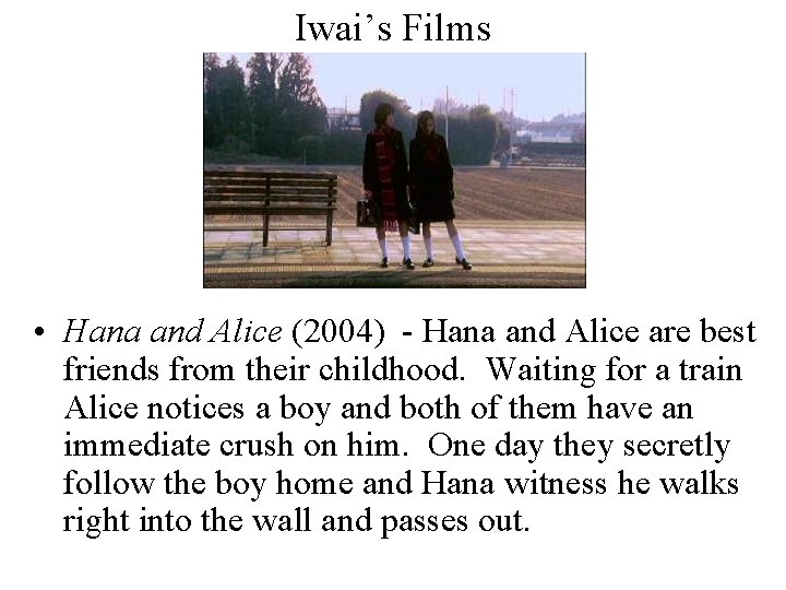 Iwai’s Films • Hana and Alice (2004) - Hana and Alice are best friends