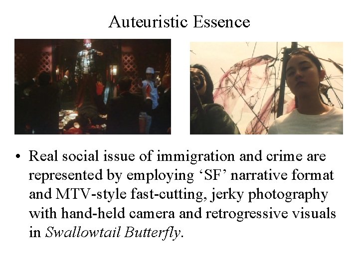 Auteuristic Essence • Real social issue of immigration and crime are represented by employing