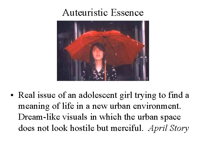 Auteuristic Essence • Real issue of an adolescent girl trying to find a meaning