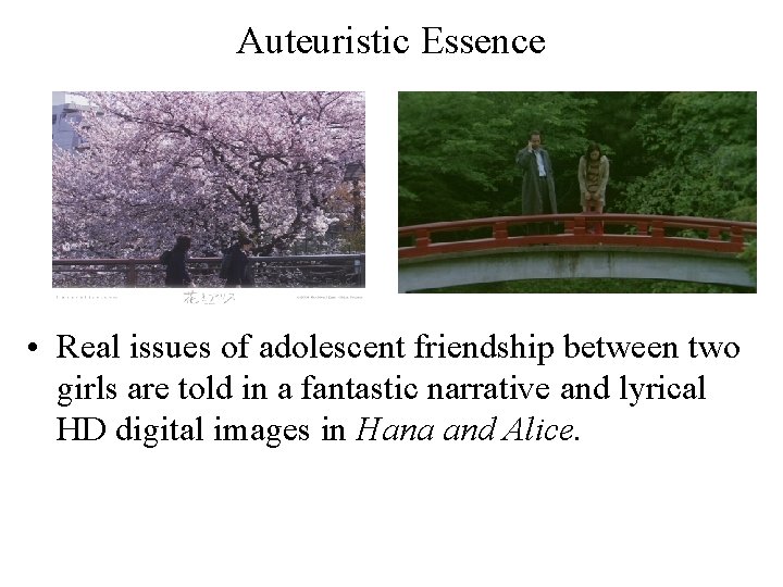 Auteuristic Essence • Real issues of adolescent friendship between two girls are told in