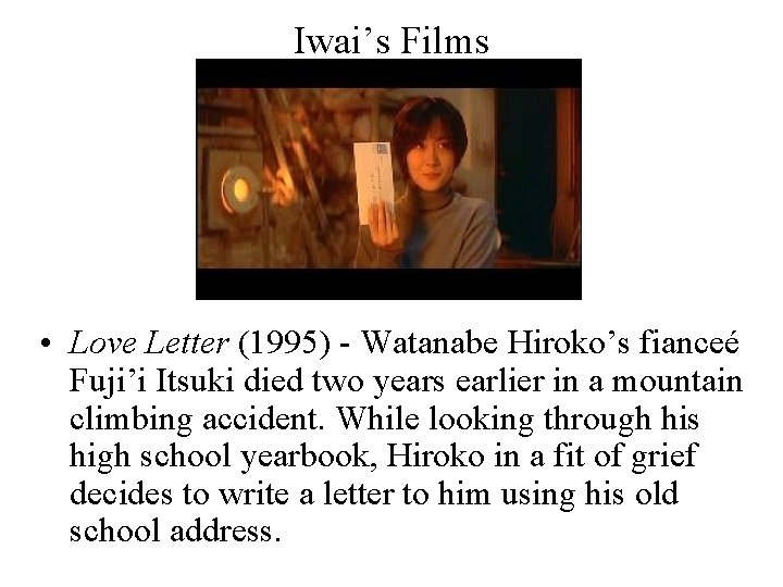 Iwai’s Films • Love Letter (1995) - Watanabe Hiroko’s fianceé Fuji’i Itsuki died two