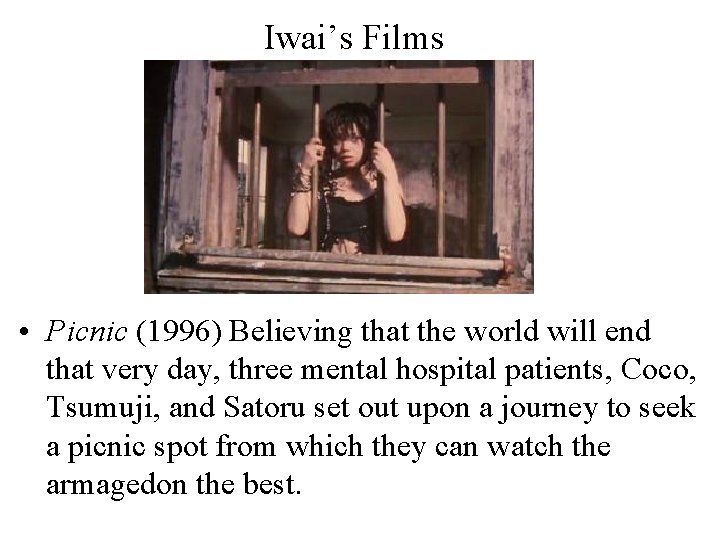 Iwai’s Films • Picnic (1996) Believing that the world will end that very day,