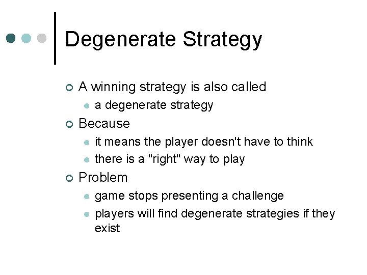 Degenerate Strategy ¢ A winning strategy is also called l ¢ Because l l