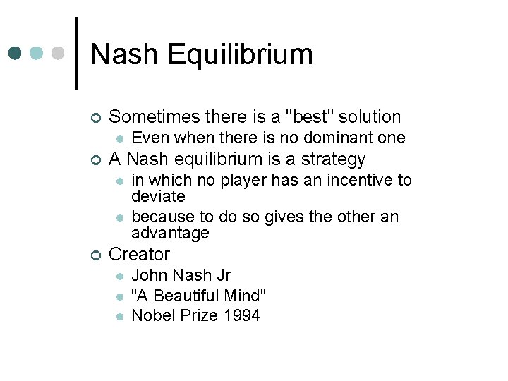 Nash Equilibrium ¢ Sometimes there is a "best" solution l ¢ A Nash equilibrium