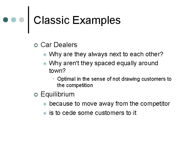 Classic Examples ¢ Car Dealers l l Why are they always next to each