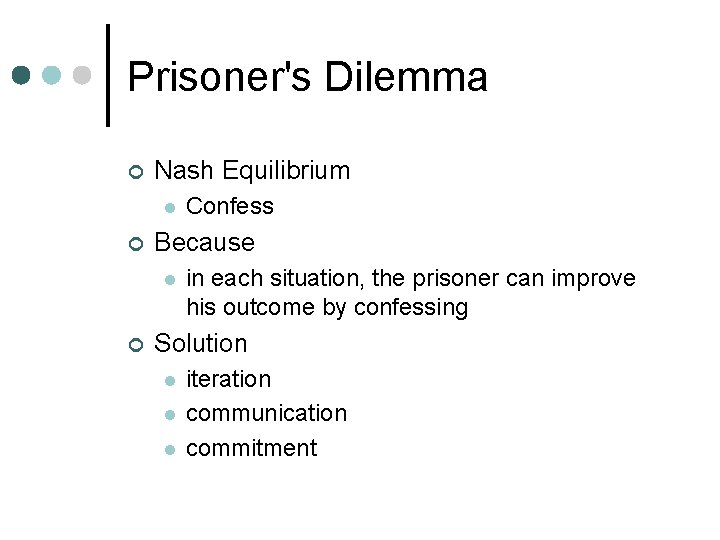 Prisoner's Dilemma ¢ Nash Equilibrium l ¢ Because l ¢ Confess in each situation,