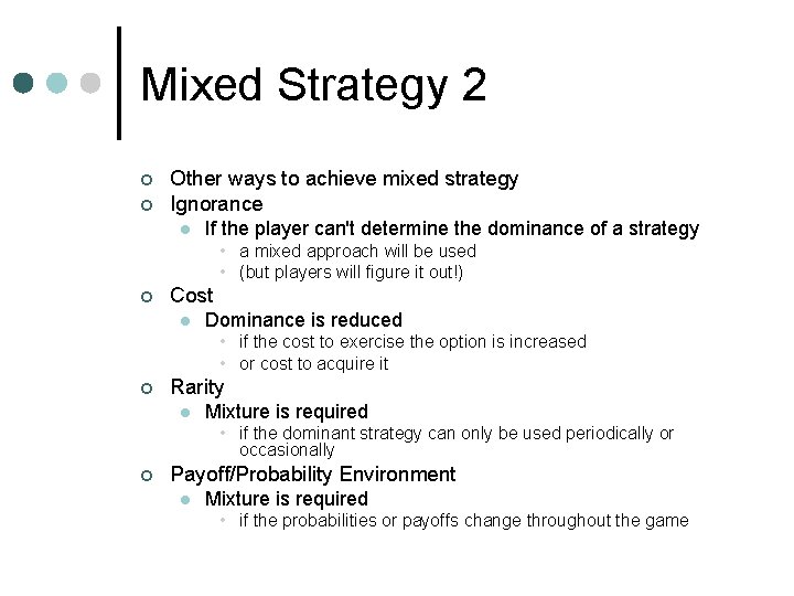 Mixed Strategy 2 ¢ ¢ Other ways to achieve mixed strategy Ignorance l If