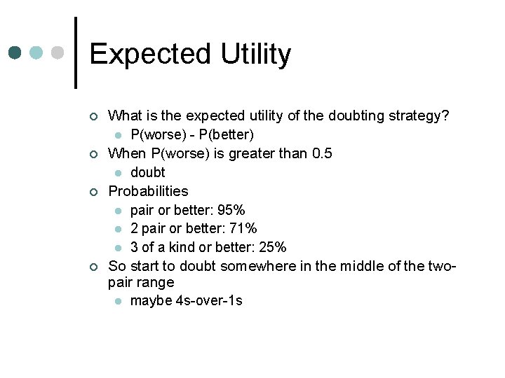 Expected Utility ¢ ¢ What is the expected utility of the doubting strategy? l