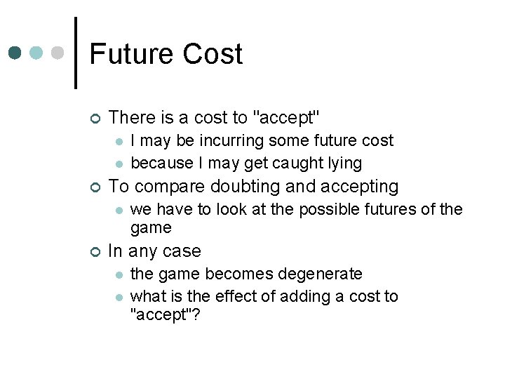 Future Cost ¢ There is a cost to "accept" l l ¢ To compare