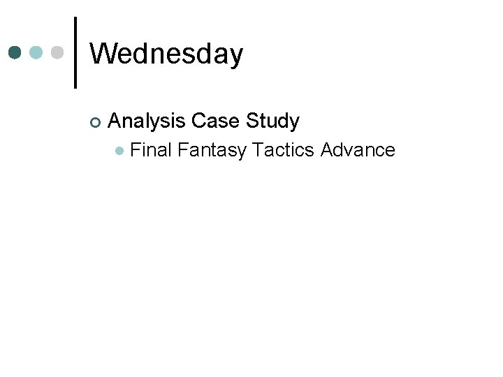 Wednesday ¢ Analysis Case Study l Final Fantasy Tactics Advance 