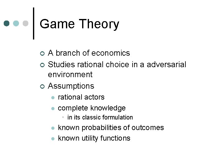 Game Theory ¢ ¢ ¢ A branch of economics Studies rational choice in a