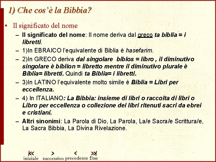 1) Che cos’è la Bibbia? • Il significato del nome – Il significato del