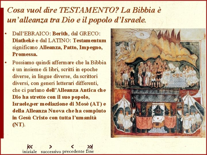 Cosa vuol dire TESTAMENTO? La Bibbia è un’alleanza tra Dio e il popolo d’Israele.