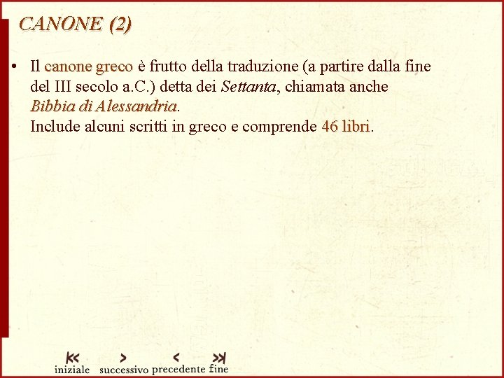 CANONE (2) • Il canone greco è frutto della traduzione (a partire dalla fine