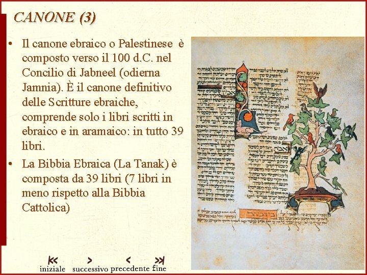 CANONE (3) • Il canone ebraico o Palestinese è composto verso il 100 d.
