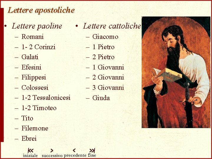 Lettere apostoliche • Lettere paoline – – – Romani 1 - 2 Corinzi Galati