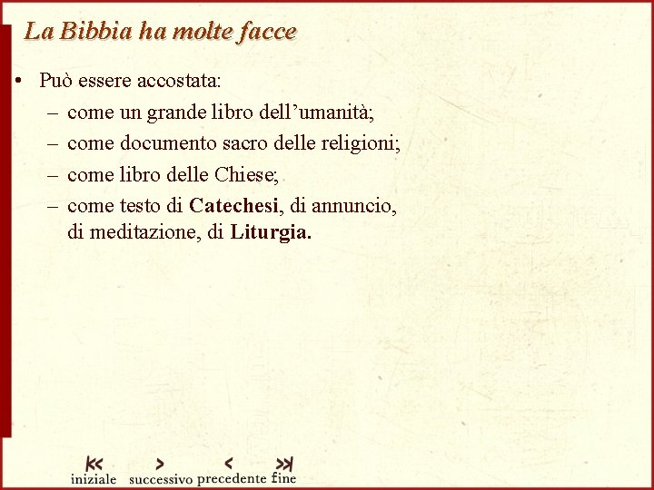 La Bibbia ha molte facce • Può essere accostata: – come un grande libro