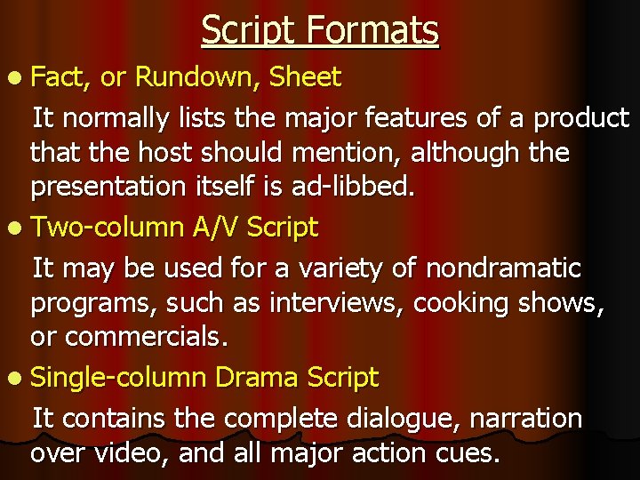 Script Formats l Fact, or Rundown, Sheet It normally lists the major features of