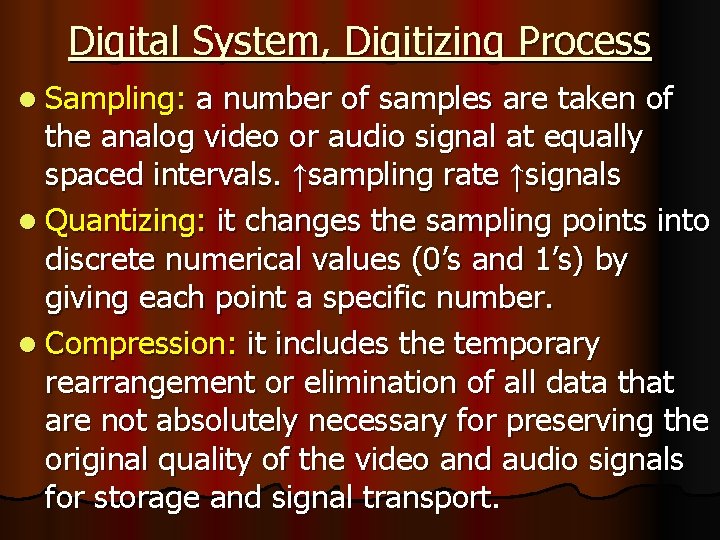 Digital System, Digitizing Process l Sampling: a number of samples are taken of the
