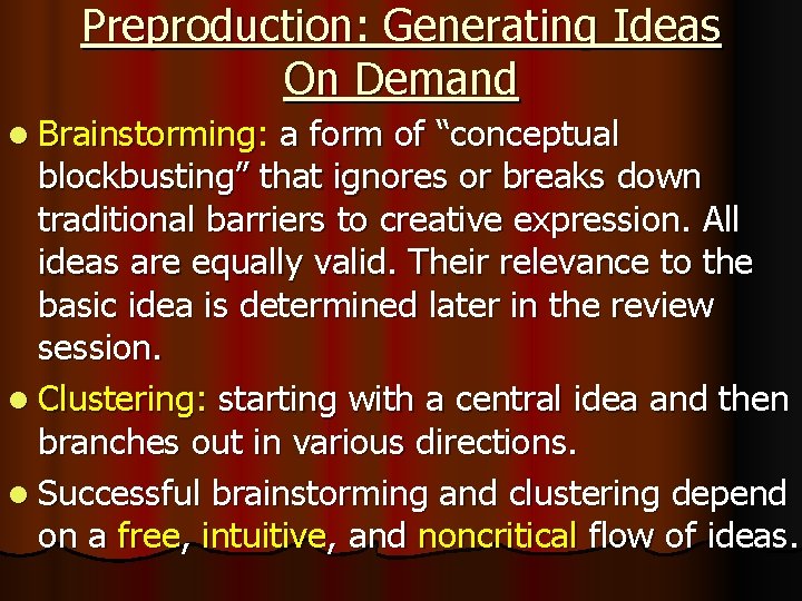 Preproduction: Generating Ideas On Demand l Brainstorming: a form of “conceptual blockbusting” that ignores