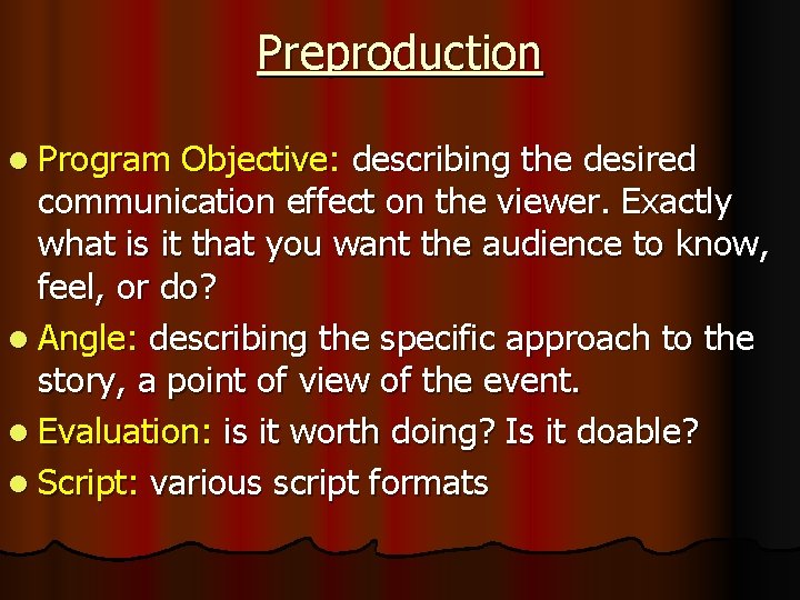 Preproduction l Program Objective: describing the desired communication effect on the viewer. Exactly what
