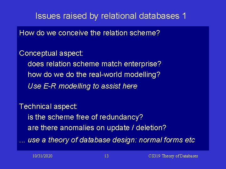 Issues raised by relational databases 1 How do we conceive the relation scheme? Conceptual Issues raised by relational databases 1 How do we conceive the relation scheme? Conceptual