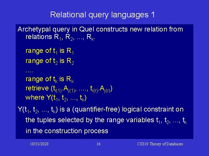 Relational query languages 1 Archetypal query in Quel constructs new relation from relations R Relational query languages 1 Archetypal query in Quel constructs new relation from relations R