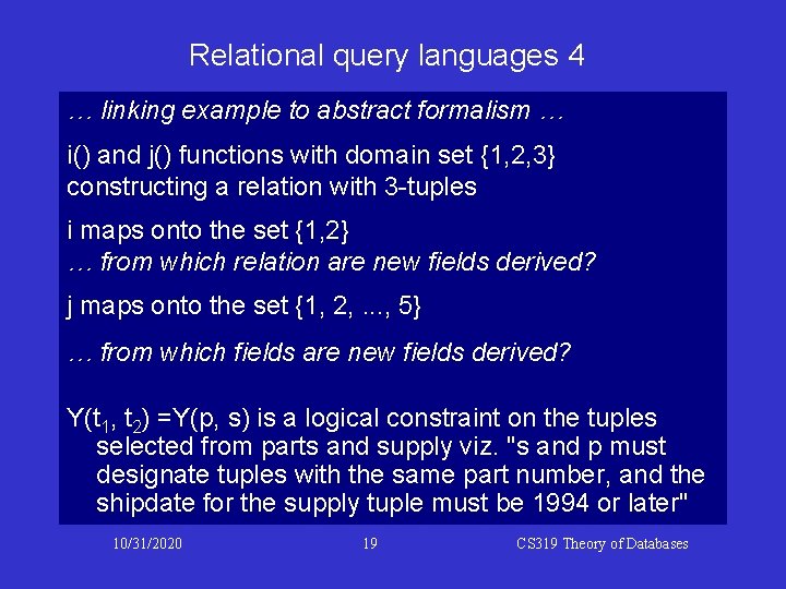Relational query languages 4 … linking example to abstract formalism … i() and j() Relational query languages 4 … linking example to abstract formalism … i() and j()