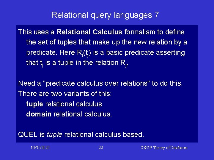 Relational query languages 7 This uses a Relational Calculus formalism to define the set Relational query languages 7 This uses a Relational Calculus formalism to define the set