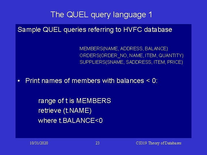 The QUEL query language 1 Sample QUEL queries referring to HVFC database MEMBERS(NAME, ADDRESS, The QUEL query language 1 Sample QUEL queries referring to HVFC database MEMBERS(NAME, ADDRESS,