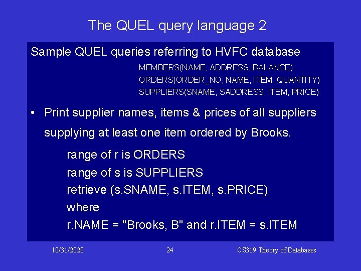 The QUEL query language 2 Sample QUEL queries referring to HVFC database MEMBERS(NAME, ADDRESS, The QUEL query language 2 Sample QUEL queries referring to HVFC database MEMBERS(NAME, ADDRESS,