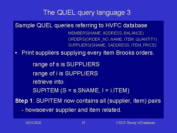 The QUEL query language 3 Sample QUEL queries referring to HVFC database MEMBERS(NAME, ADDRESS, The QUEL query language 3 Sample QUEL queries referring to HVFC database MEMBERS(NAME, ADDRESS,