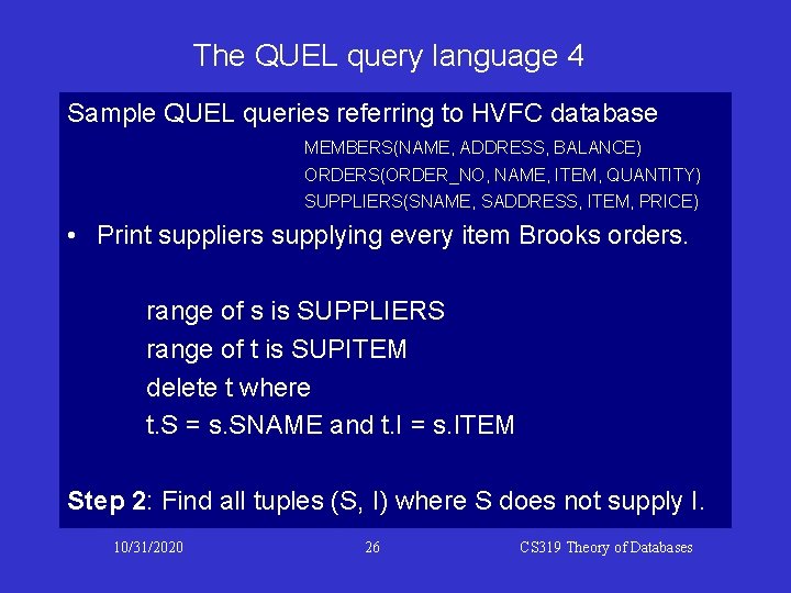 The QUEL query language 4 Sample QUEL queries referring to HVFC database MEMBERS(NAME, ADDRESS, The QUEL query language 4 Sample QUEL queries referring to HVFC database MEMBERS(NAME, ADDRESS,