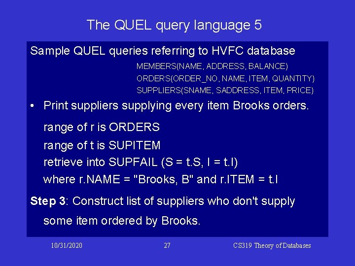 The QUEL query language 5 Sample QUEL queries referring to HVFC database MEMBERS(NAME, ADDRESS, The QUEL query language 5 Sample QUEL queries referring to HVFC database MEMBERS(NAME, ADDRESS,