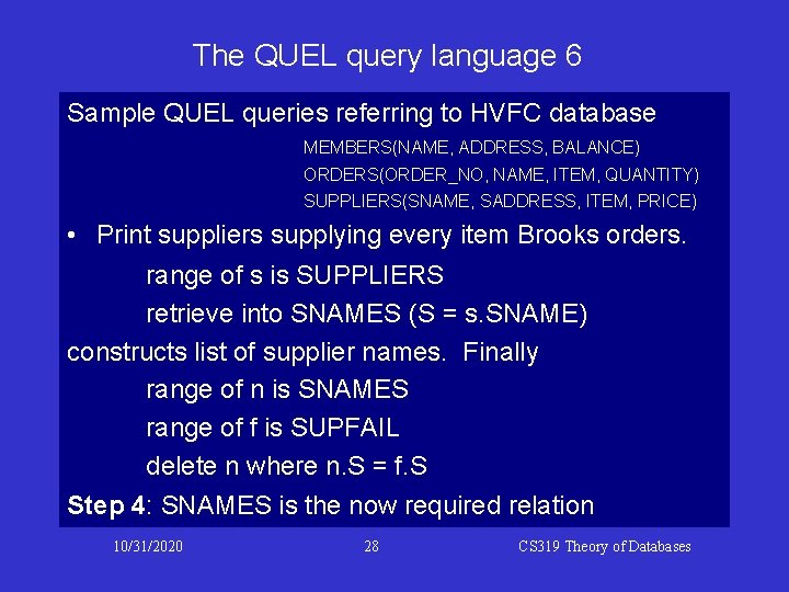 The QUEL query language 6 Sample QUEL queries referring to HVFC database MEMBERS(NAME, ADDRESS, The QUEL query language 6 Sample QUEL queries referring to HVFC database MEMBERS(NAME, ADDRESS,