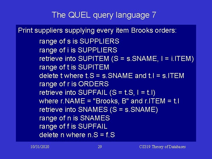 The QUEL query language 7 Print suppliers supplying every item Brooks orders: range of The QUEL query language 7 Print suppliers supplying every item Brooks orders: range of