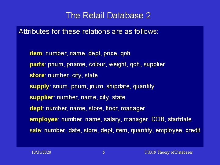 The Retail Database 2 Attributes for these relations are as follows: item: number, name, The Retail Database 2 Attributes for these relations are as follows: item: number, name,