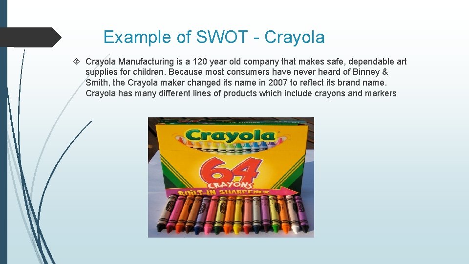 Example of SWOT - Crayola Manufacturing is a 120 year old company that makes
