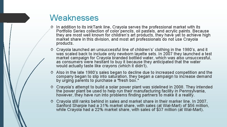 Weaknesses In addition to its ink. Tank line, Crayola serves the professional market with