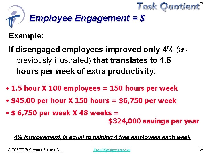 Employee Engagement = $ Example: If disengaged employees improved only 4% (as previously illustrated)