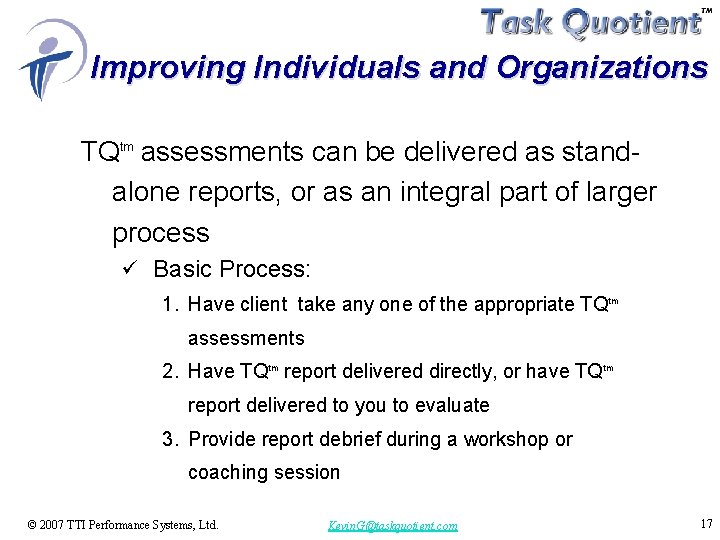 Improving Individuals and Organizations TQtm assessments can be delivered as standalone reports, or as