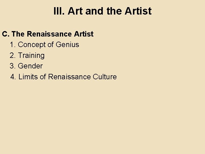 III. Art and the Artist C. The Renaissance Artist 1. Concept of Genius 2.