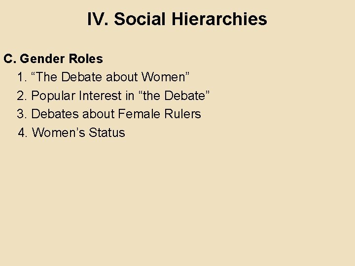 IV. Social Hierarchies C. Gender Roles 1. “The Debate about Women” 2. Popular Interest